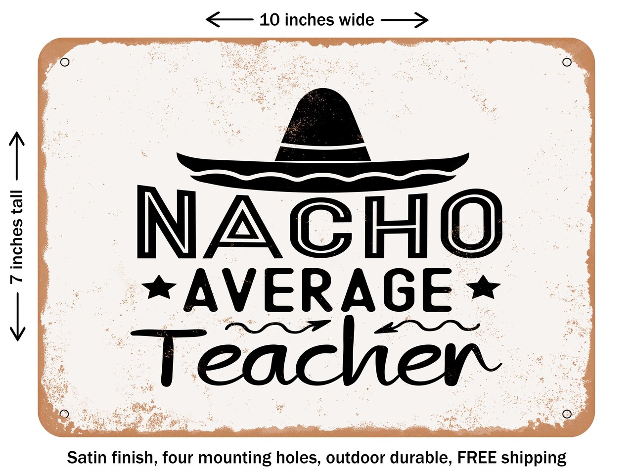 DECORATIVE METAL SIGN - Nacho Average Teacher - 3 - Vintage Rusty Look